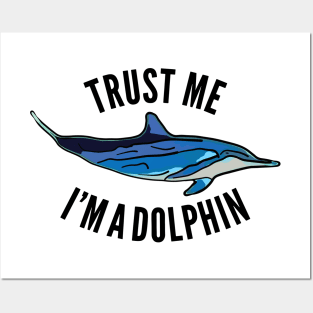 Trust Me I'm a Dolphin Posters and Art